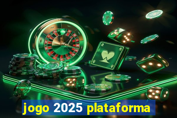 jogo 2025 plataforma